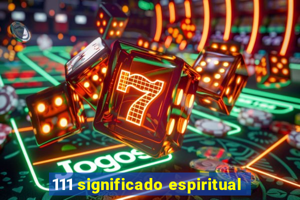 111 significado espiritual